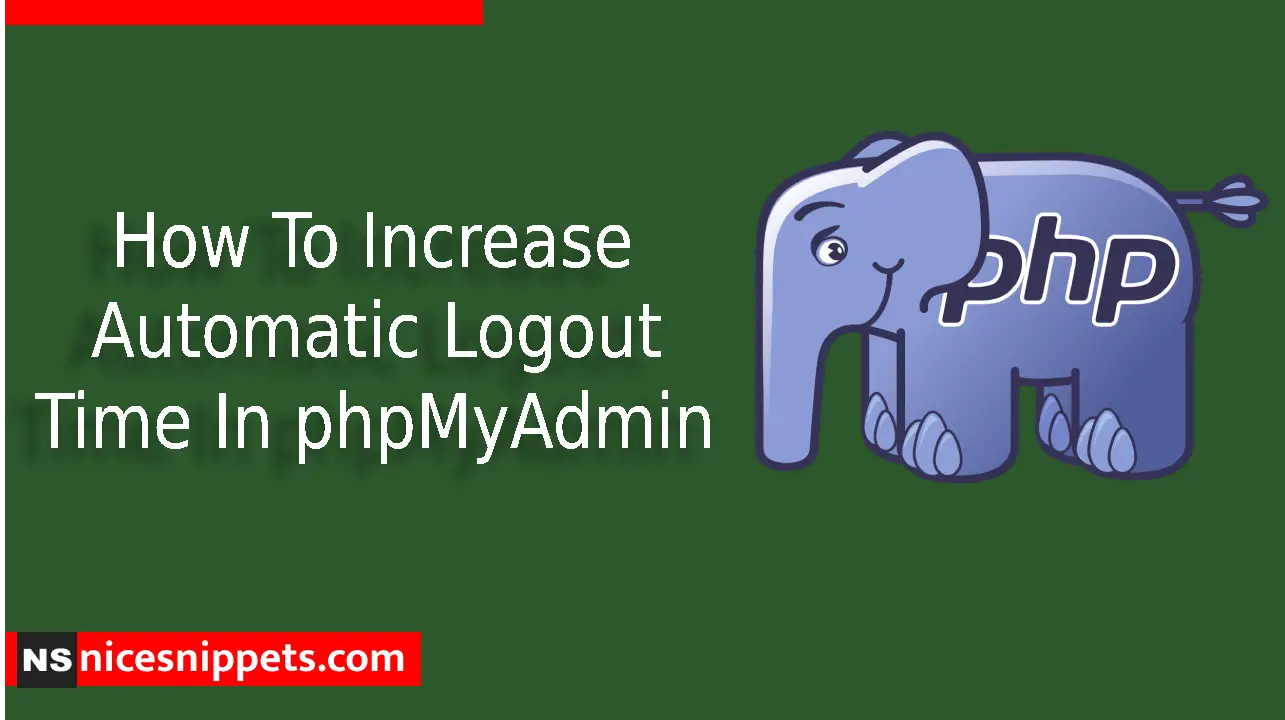 How To Increase Automatic Logout Time In phpMyAdmin